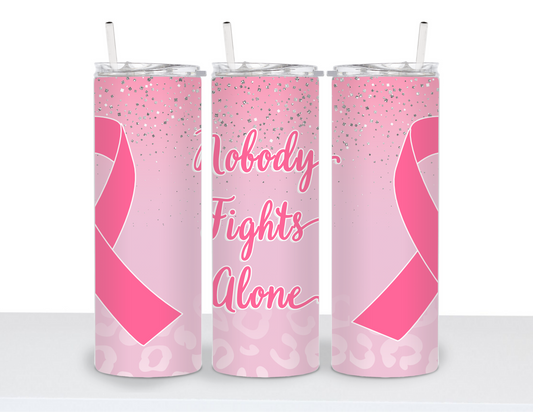 Stainless Steel 20oz Tumbler Straight- Nobody fights Alone