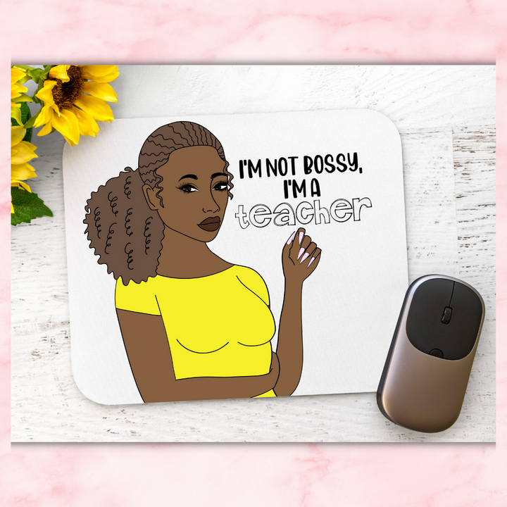 I'm Not Bossy, I'm a Teacher Mouse Pad