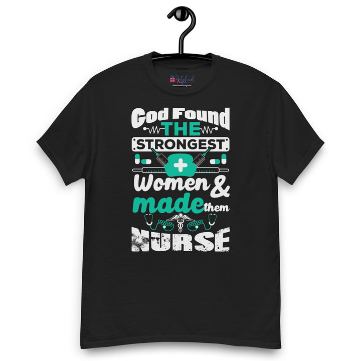 God Found the Strongest Women Nursing tee